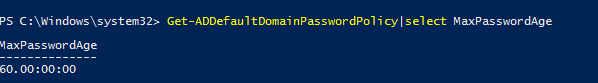 powershell: Get-ADDefaultDomainPasswordPolicy|select MaxPasswordAge